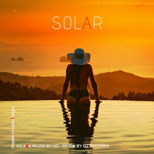 [Radio Edition] Solar by Oz aka Muzik By Oz (Muzik By Oz Records)