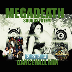 DANCEHALL MIX 2024 MEGADEATH SOUNDSYSTEM📼