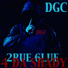 2RUE 6LUE -4 DA SHADY