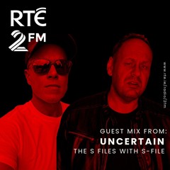 The S Files with S-File [RTE 2FM] (10.08.2025) #085 - Guest Mix by Uncertain
