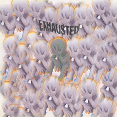 Exhausted (prod. Mk beats)