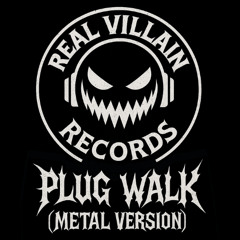 Plug Walk (Metal Version)