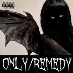 ONLY/REMEDY