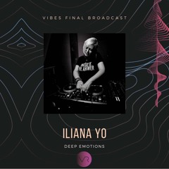 Iliana Yo - Deep Emotions Last Vibes Session 2020