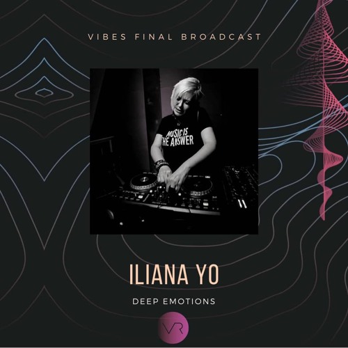 Iliana Yo - Deep Emotions Last Vibes Session 2020