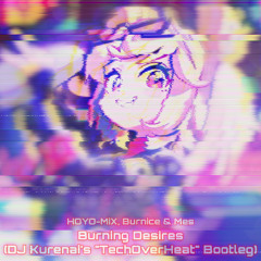 San-Z, HOYO-MiX, Burnice & MES - Burning Desires (DJ Kurenai's ''TechOverHeat'' Bootleg)