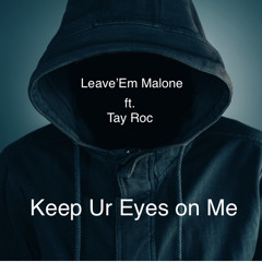 Keep Ur Eyes on Me ft. Tay Roc