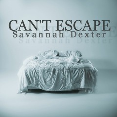 Savannah Dexter - Can't Escape