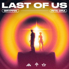 Last Of Us - Gryffin, Rita Ora