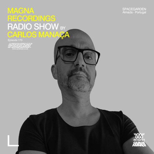 Magna Recordings Radio Show by Carlos Manaça 173 | Spacegarden [Almada, Lisbon]