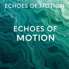 Echoes of Motion