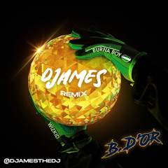 Burna Boy ft. Wizkid - B. D'OR - DJames Remix