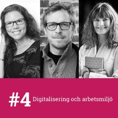 #4 - Digitalisering och arbetsmiljö med Ann Bergman, Kristina Palm och Calle Rosengren