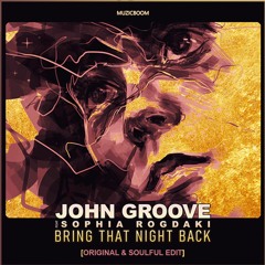 John Groove Ft Sophia Rogdaki - Bring The Night Back (soulful Edit)