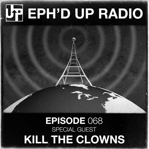Ephwurd & Kill The Clowns - Eph'd Up Radio 068 2020-03-04 Artwork