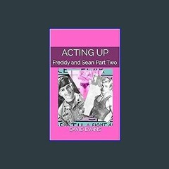 (<E.B.O.O.K.$) ❤ Acting Up : Freddy and Sean Part Two [PDF,EPuB,AudioBook,Ebook]