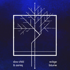 [SAI093] slow child & aamiq - Eckige Bäume