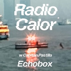 Radio Calor #27 w Titi Calor, Capitan Pastilla // Echobox Radio 11-05-24
