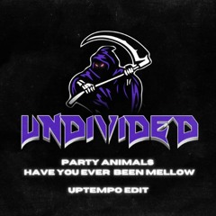 Party Animals - Have You Ever Been Mellow [Undivided Uptempo Bootleg]