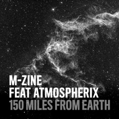 M-zine feat Atmospherix - 150 Miles From Earth - SE02 snippets
