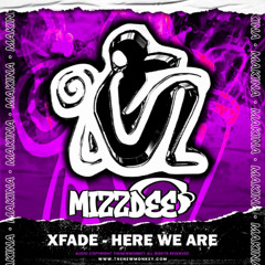 MIZZDEE - XFADE HERE WE ARE