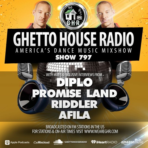 GHR - Show 797- Diplo, Riddler, Promise Land, Afila