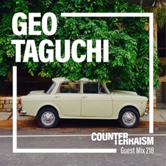 Counterterraism Guest Mix 218: Geo Taguchi