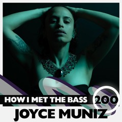 Joyce Muniz - HOW I MET THE BASS #200