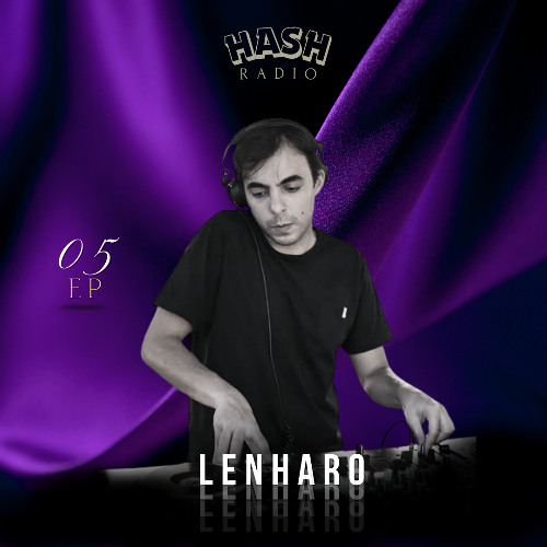 EP #05 - Lenharo • RADIO HASH · 2025