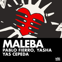 PABLO FIERRO , YASHA , YAS CEPEDA - MALEBA ( AMAPIANO Afro Mix ) EXT [WERE HERE]