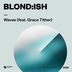 BLOND:ISH – Waves (feat. Grace Tither) [OUT NOW]