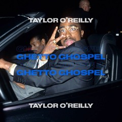 Ghetto Gospel - Taylor O'Reilly