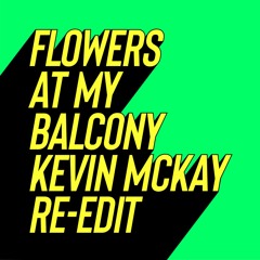 Flowers At My Balcony (Kevin McKay Edit)