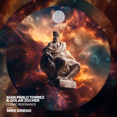 Juan Pablo Torrez & Golan Zocher - Cosmic Resonance (remix by Mike Griego)