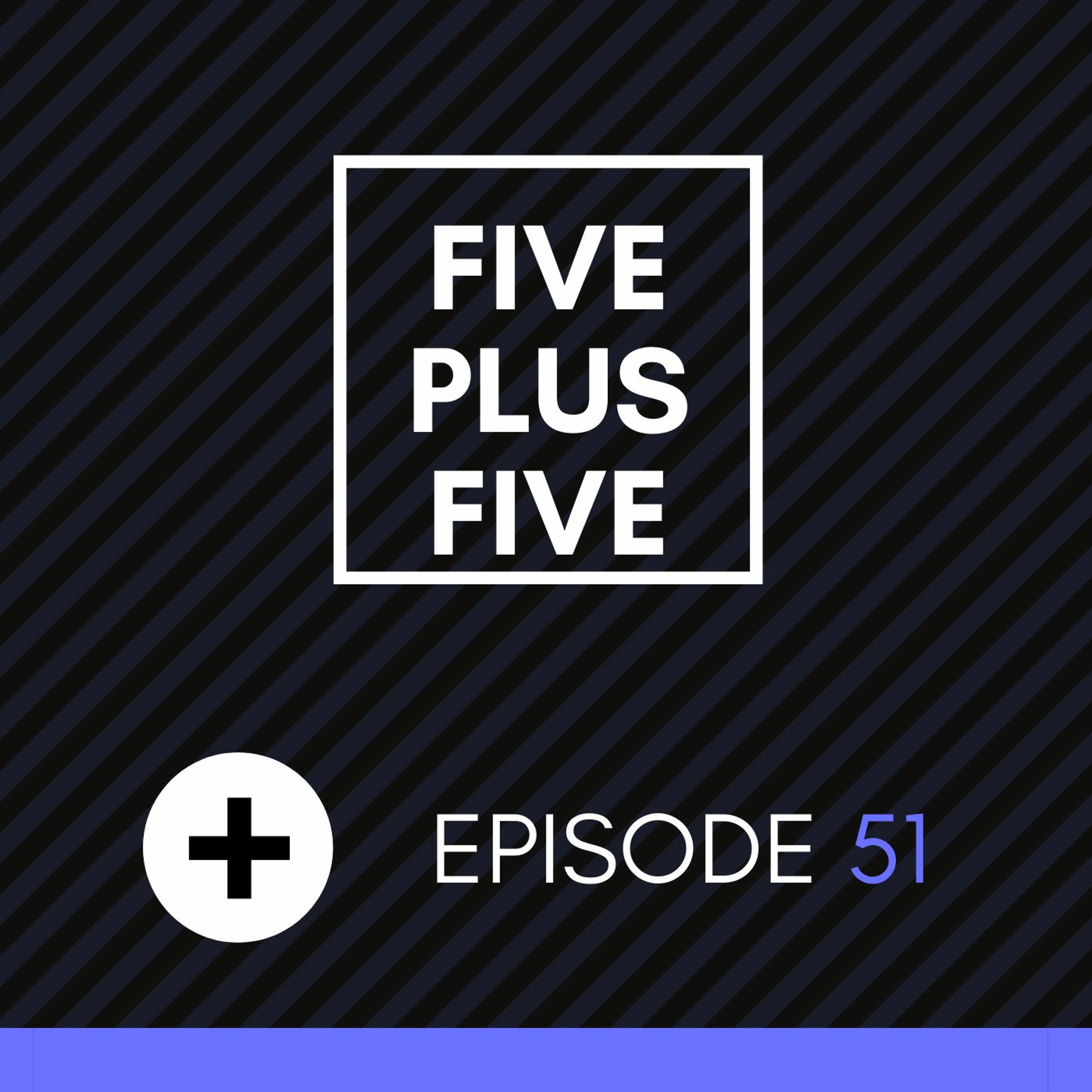 Five Plus Five | Episode 051 << FIDELES, GRIMES, SENTRE + MORE >>