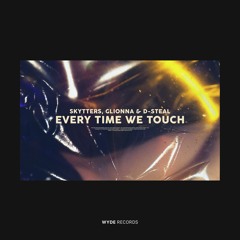 Skytters, Glionna & D - Steal - Every Time We Touch