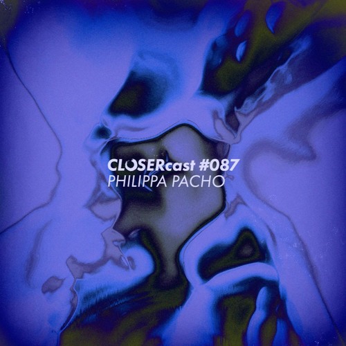 CLOSERcast #087 - PHILIPPA PACHO