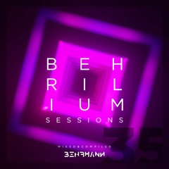 Behrilium Sessions | Episode 35