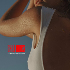 CHILL HOUSE - COASTAL LOOPS EDITION