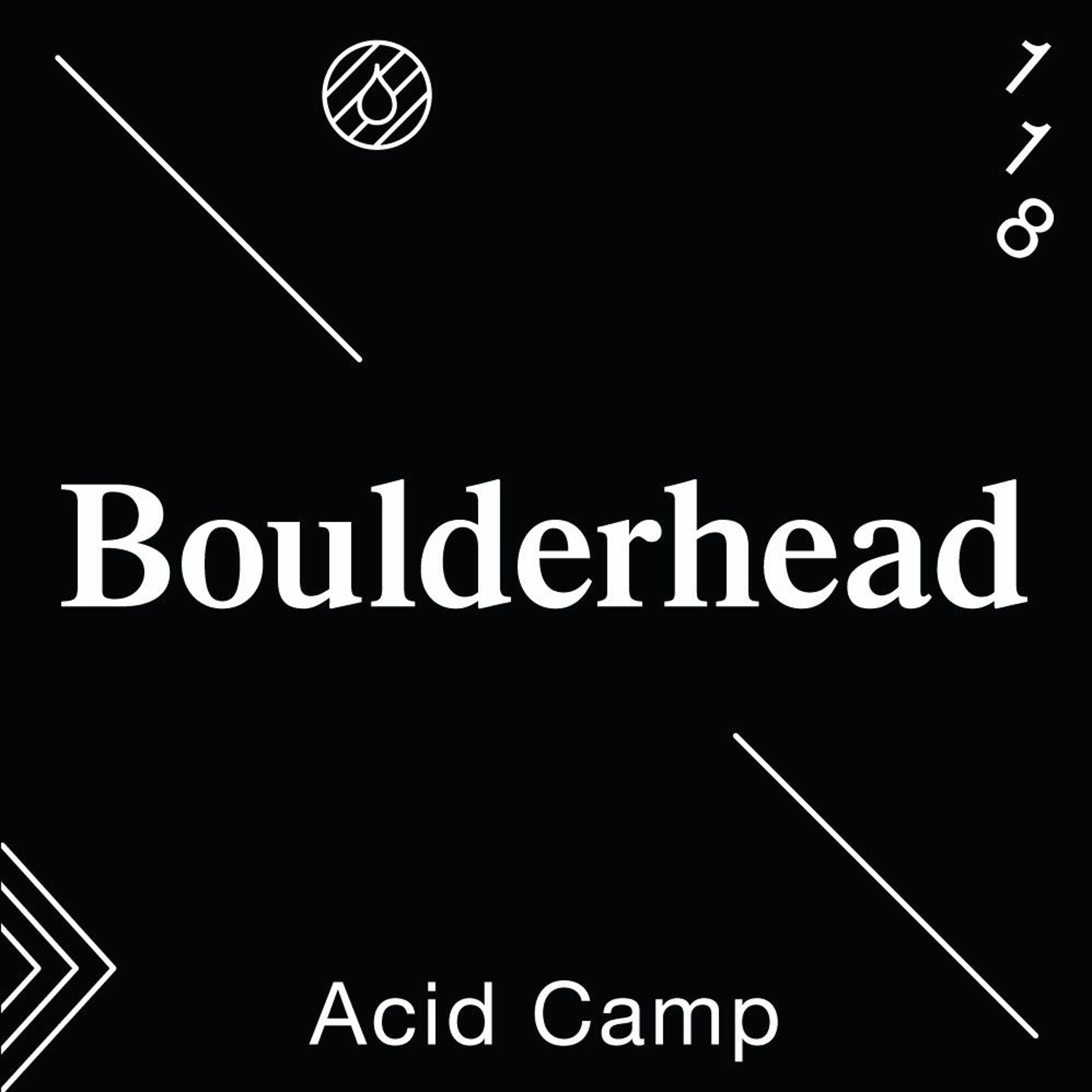Acid Camp Vol. 118 — Boulderhead
