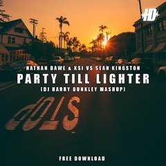 Nathan Dawe & KSI & Sean Kingston - Party Till Lighter (DJ HARRY DUNKLEY MASHUP)