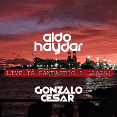 Gonzalo Cesar + Aldo Haydar , LIVE IS FANTASTIC #2 (2025 CAIX)