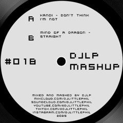 dJLp Mashup (Kandi - Don't Think I'm Not and Mind Of A Dragon - Straight)