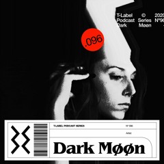 T-LABEL | Podcast #96 | Dark Møøn