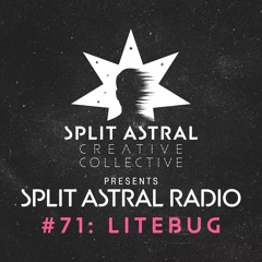 Split Astral Radio #71: LiteBug