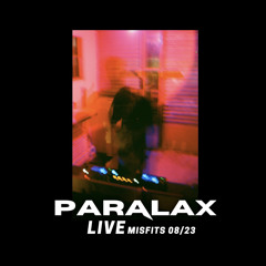 Paralax Live @ MISFITS 08/23