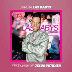 Aitana - Las Babys (Fest Mashup Jesús Petidier)