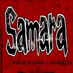 samara +sezdakidd