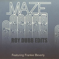 MAZE feat. Frankie Beverly - ROOTS (ROY DUBB EDIT)