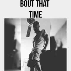 Bout That Time